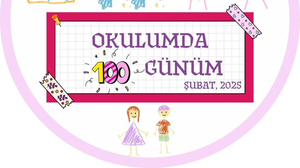 OKULUMDA 100. GÜNÜM